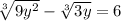 \sqrt[3]{9y^2} - \sqrt[3]{3y} =6