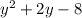 {y}^{2} + 2y - 8