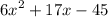 {6x}^{2} + 17x - 45