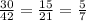 \frac{30}{42} =\frac{15}{21} =\frac{5}{7}