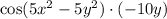 \cos(5x^2-5y^2)\cdot(-10y)