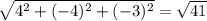 \sqrt{4^2+(-4)^2+(-3)^2} =\sqrt{41}