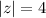 |z|=4