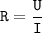 \mathtt{R=\dfrac{U}{I}}