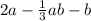 2a - \frac{1}{3} ab - b