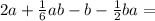 2a + \frac{1}{6} ab - b - \frac{1}{2} ba =