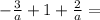 - \frac{3}{a} + 1 + \frac{2}{a} =