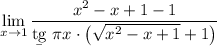 \displaystyle \lim_{x\to1} \dfrac{x^2-x+1-1}{\b{tg}~\pi x\cdot\big(\sqrt{x^2-x+1}+1\big)}