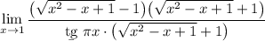 \displaystyle \lim_{x\to1} \dfrac{\big(\sqrt{x^2-x+1}-1\big)\big(\sqrt{x^2-x+1}+1\big)}{\b{tg}~\pi x\cdot\big(\sqrt{x^2-x+1}+1\big)}