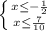 \left \{ {{x\leq -\frac{1}{2} } \atop {x\leq \frac{7}{10} }} \right.