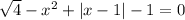 \sqrt{4} -x^2+|x-1|-1=0