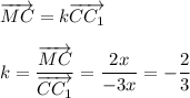 \overrightarrow{MC}=k\overrightarrow{CC_1}\\ \\ k=\dfrac{\overrightarrow{MC}}{\overrightarrow{CC_1}}=\dfrac{2x}{-3x}=-\dfrac{2}{3}