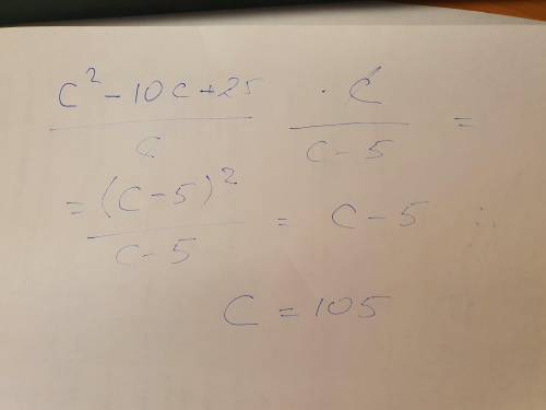При каком значении c значение выражения c^2−10c+25c/c : (1−5/c) равно 100?