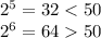 2^5=32 < 50\\2^6=64 50