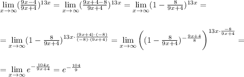 \lim\limits_{x\to \infty}(\frac{9x-4}{9x+4}})^{13x}=\lim\limits_{x\to \infty}(\frac{9x+4-8}{9x+4}})^{13x}=\lim\limits_{x\to \infty}(1-\frac{8}{9x+4}})^{13x}=\\\\\\=\lim\limits_{x\to \infty}(1-\frac{8}{9x+4}})^{13x\cdot\frac{(9x+4)\cdot(-8)}{(-8)\cdot(9x+4)}}=\lim\limits_{x\to \infty}\bigg((1-\frac{8}{9x+4})^{-\frac{9x+4}{8}}\bigg)^{13x\cdot\frac{-8}{9x+4}}=\\\\\\=\lim\limits_{x\to\infty} e^{-\frac{104x}{9x+4}}=e^{-\frac{104}{9}}
