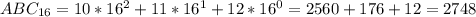 ABC_{16}=10*16^{2}+11*16^{1}+12*16^{0}=2560+176+12=2748