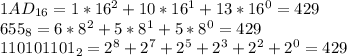 1AD_{16}=1*16^{2}+10*16^{1}+13*16^{0}=429\\655_{8}=6*8^{2}+5*8^{1}+5*8^{0}=429\\110101101_{2}=2^{8}+2^{7}+2^{5}+2^{3}+2^{2}+2^{0}=429