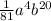 \frac{1}{81} a {}^{4} b {}^{20}