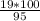 \frac{19*100}{95}