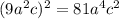 (9a^2c)^2= 81a^4c^2