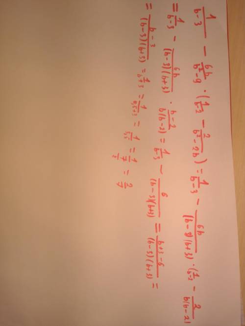 Упростите выражение: 1/b-3 - 6b/b^2-9 * (1/b-2 - 2:b^2-2b) и найдите его значение при b=1/2​