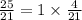 \frac{25}{21} = 1 \times \frac{4}{21}