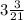 3\frac{3}{21}