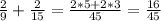 \frac{2}{9}+\frac{2}{15}=\frac{2*5+2*3}{45}=\frac{16}{45}