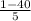 \frac{1-40}{5}