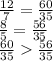 \frac{12}{7} = \frac{60}{35} \\ \frac{8}{5} = \frac{56}{35} \\ \frac{60}{35} \frac{56}{35}