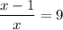 \displaystyle \frac{x-1}{x}=9