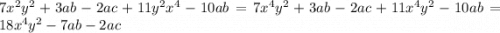 7x^2y^2+3ab-2ac+11y^2x^4-10ab = 7x^4y^2+3ab-2ac+11x^4y^2-10ab=18x^4y^2-7ab-2ac