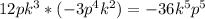 12pk^3*(-3p^4k^2)=-36k^5p^5