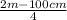 \frac{2m - 100cm}{4}