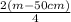 \frac{2(m-50cm)}{4}