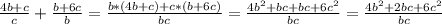 \frac{4b+c}{c} + \frac{b+6c}{b} = \frac{b*(4b+c)+c*(b+6c)}{bc} =\frac{4b^2+bc+bc+6c^2}{bc} = \frac{4b^2+2bc+6c^2}{bc}