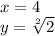 x= 4\\y=\sqrt[2]{2}