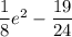 \dfrac{1}{8}e^2-\dfrac{19}{24}