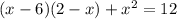 (x-6)(2-x) + x^{2} = 12