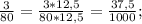 \frac{3}{80}=\frac{3*12,5}{80*12,5}=\frac{37,5}{1000};