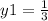 y1 = \frac{1}{3}