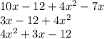 10x - 12 + 4x ^{2} - 7x \\ 3x - 12 + 4 {x }^{2} \\ 4x ^{2} + 3x - 12