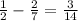 \frac{1}{2}-\frac{2}{7}= \frac{3}{14}