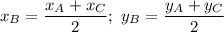 x_B=\dfrac{x_A+x_C}{2} ;\ y_B=\dfrac{y_A+y_C}{2}