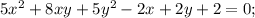 5x^{2}+8xy+5y^{2}-2x+2y+2=0;