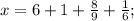 x=6+1+\frac{8}{9}+\frac{1}{6};