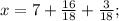 x=7+\frac{16}{18}+\frac{3}{18};