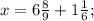 x=6\frac{8}{9}+1\frac{1}{6};