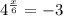 {4}^{ \frac{x}{6} } = - 3