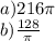 a)216\pi \\ b) \frac{128}{\pi}